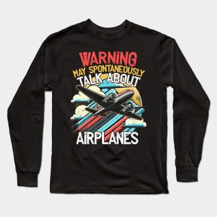 Warning May Spontaneously Talk About Airplanes Pilot Long Sleeve T-Shirt